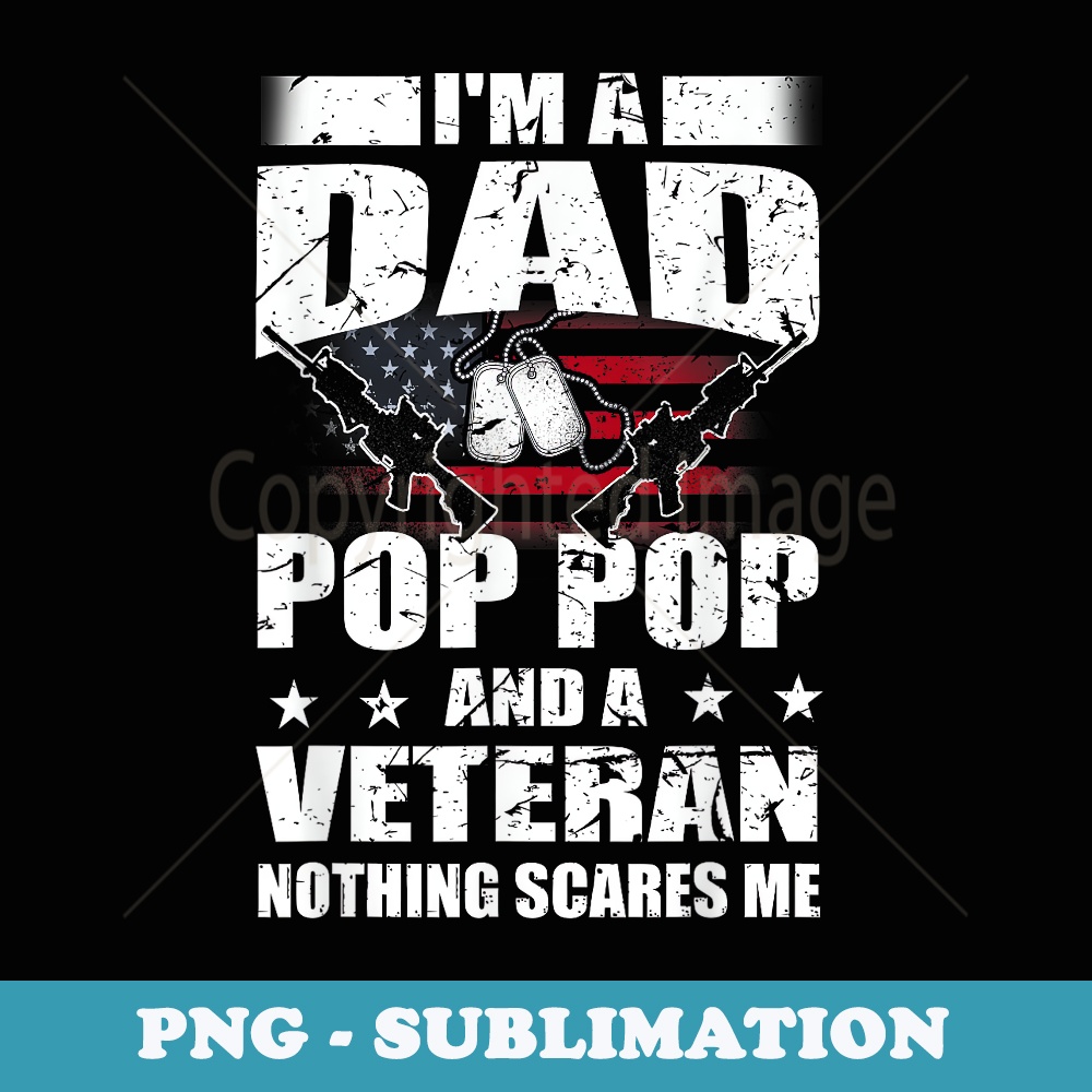 Veteran 365 Im A Dad Pop Pop Veteran Fathers Day Funny Men - High-Resolution PNG Sublimation File