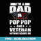 Veteran 365 Im A Dad Pop Pop Veteran Fathers Day Funny Men - High-Resolution PNG Sublimation File