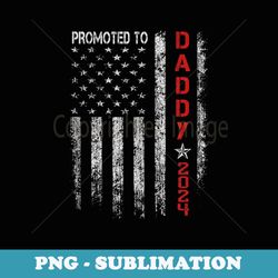 patriotic mens promoted to daddy est 2024 first time dad - exclusive sublimation digital file