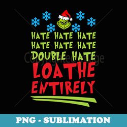 hate hate hate double hate loathe entirely christmas - retro png sublimation digital download