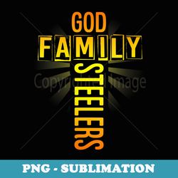 s fathers day god family steeler - exclusive sublimation digital file
