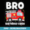 Bro Birthday Crew Brother Fire Truck Party Firefighter - Vintage Sublimation PNG Download