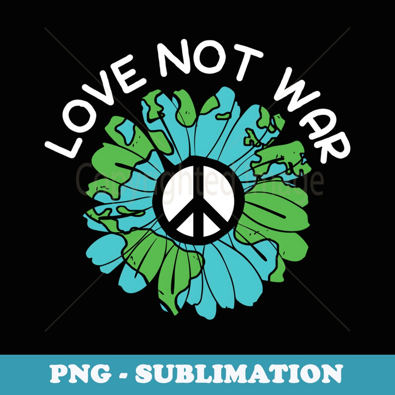 Love Not War Stop The Hate International Day Of Peace - Trendy Sublimation Digital Download