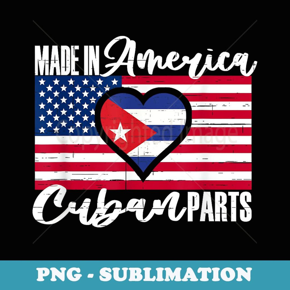 Cuban American Roots Flag Made Raised In America Cuban Parts - Exclusive PNG Sublimation Download