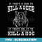 It Takes A Gun To Kill A Deer It Takes Balls To Kill A Hog - Trendy Sublimation Digital Download