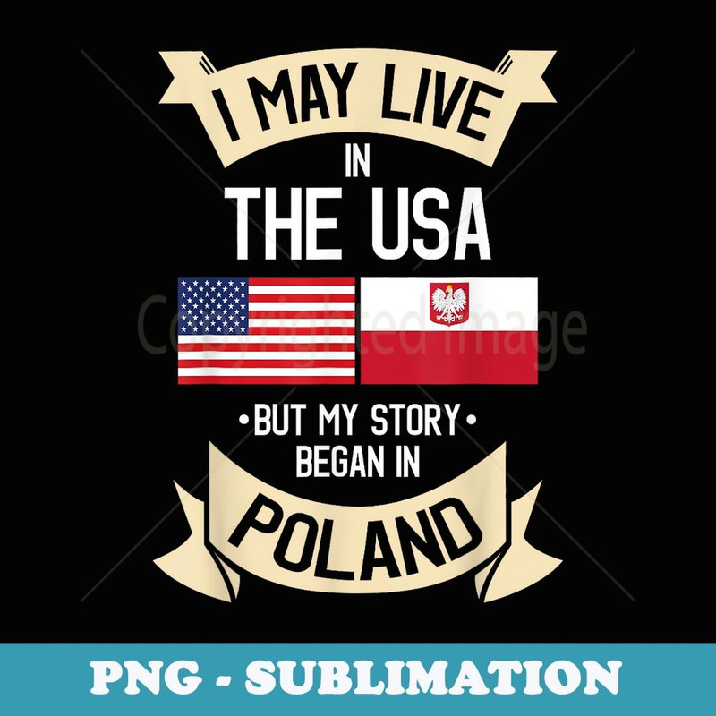 Poland American Flag USA Polish Roots s - High-Resolution PNG Sublimation File