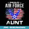 Proud Air Force Aunt With American Flag Veteran - Modern Sublimation PNG File