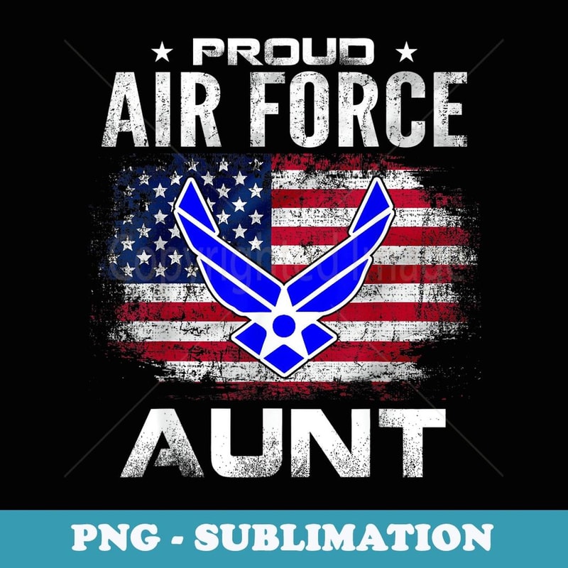 Proud Air Force Aunt With American Flag Veteran - Modern Sublimation PNG File