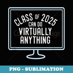 back to school class of 2025 can do virtually anything - elegant sublimation png download