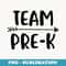 Team Pre-K Back To School Pre Kindergarten Teacher Student - Stylish Sublimation Digital Download
