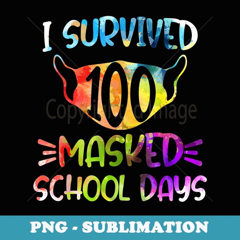 I Survived 100th Masked School Day Funny Quarantine - Special Edition Sublimation PNG File