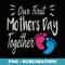 Our First Mothers Day Together Costume Twin Mom - Elegant Sublimation PNG Download