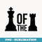 Funny King of the Castle Chess Piece Master - Digital Sublimation Download File