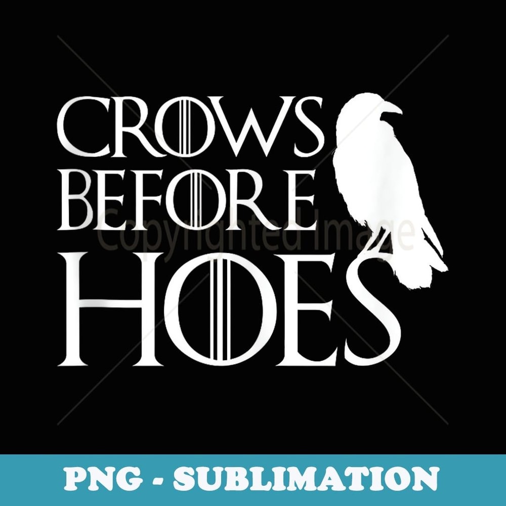 Crows Before Hoes Funny Tv Vintage Birthday - Exclusive Sublimation Digital File