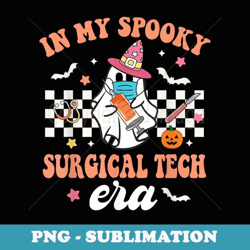 Groovy In My Spooky Surgical Tech Era Ghost Funny Halloween - Premium Sublimation Digital Download