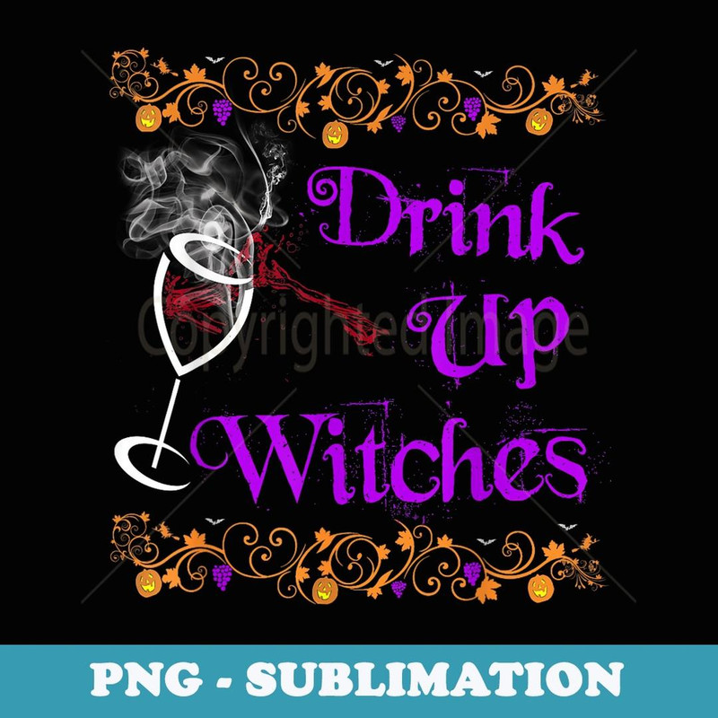 Drink up Witches Halloween - Stylish Sublimation Digital Download