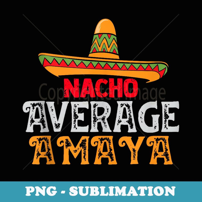 Nacho Average Amaya Personalized Name Mexican Family - Vintage Sublimation PNG Download