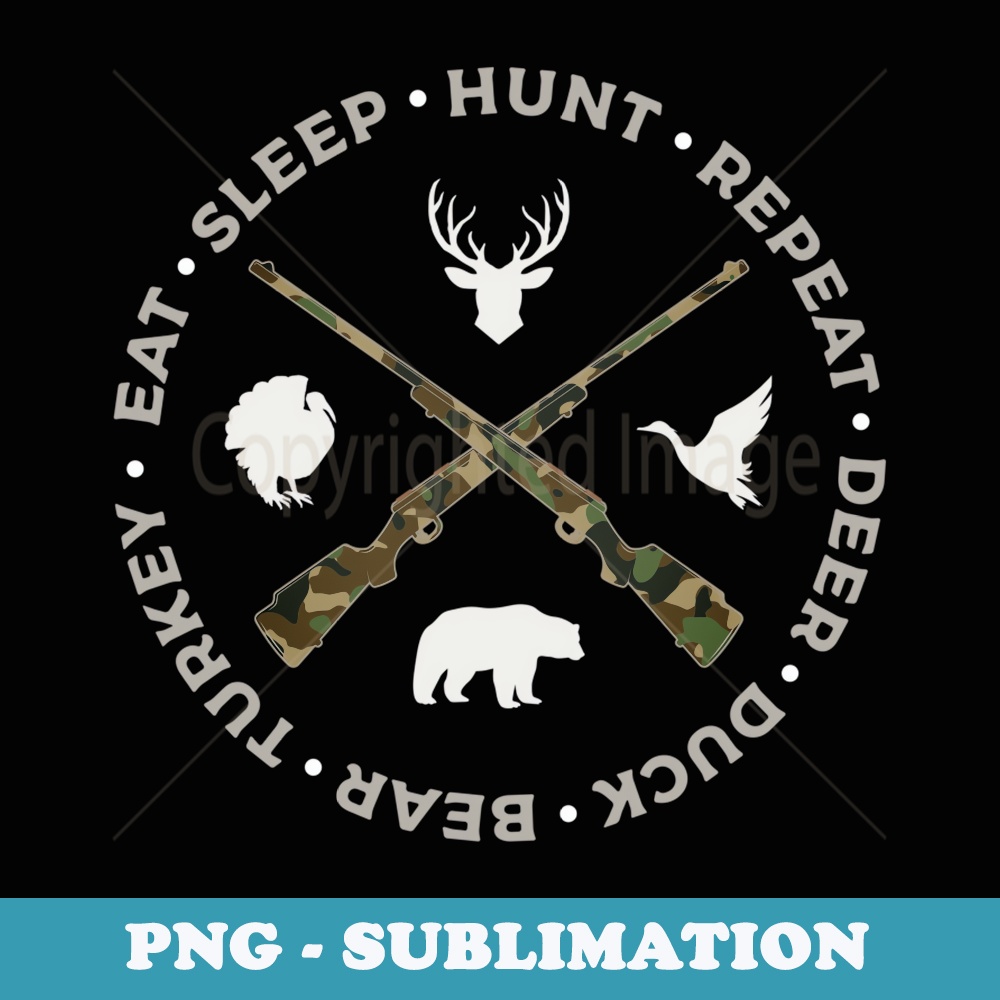 Hunter Deer Duck Bear Turkey Hunting Eat Sleep Hunt Repeat - Artistic Sublimation Digital File