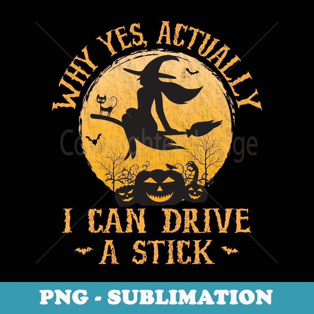 Why Yes Actually I Can Drive A Stick - Stylish Sublimation Digital Download
