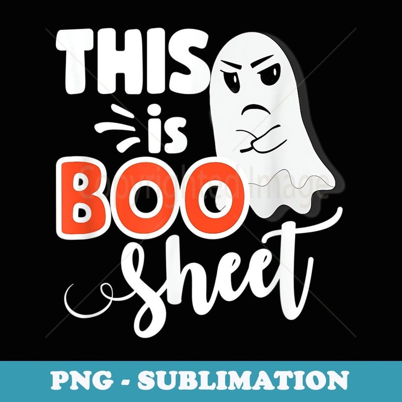 This is Boo Sheet Bull Shit Halloween Ghost Present - Modern Sublimation PNG File