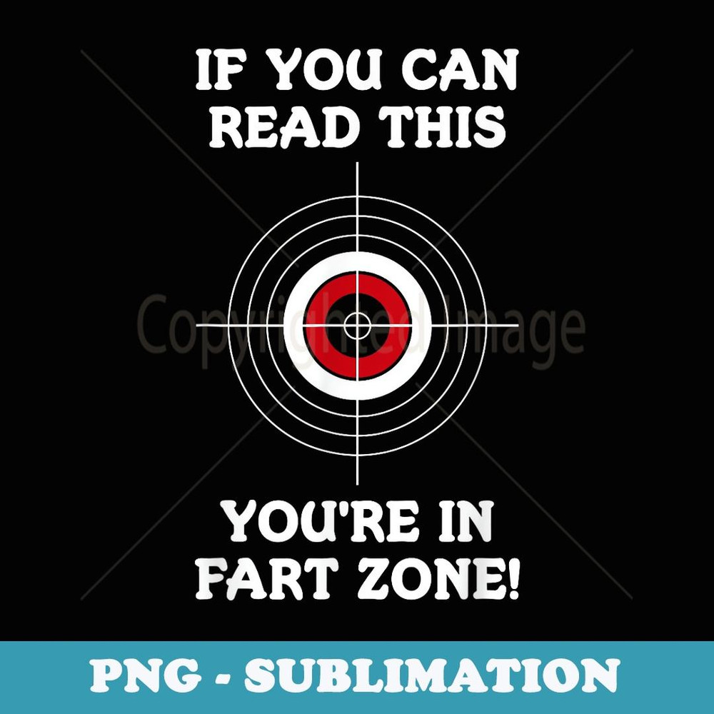 If You Can Read This You're In Fart Zone Funny Quote Humor - Aesthetic Sublimation Digital File