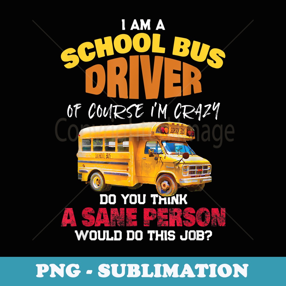 Crazy School Bus Driver Back to School Funny School Bus - Stylish Sublimation Digital Download
