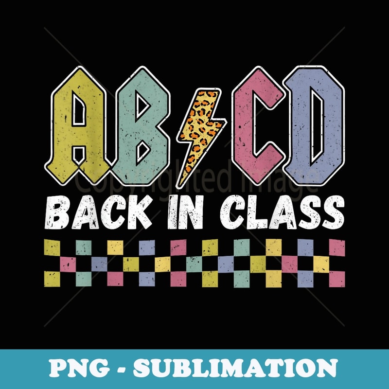 ABCD Back In Class Back To School Boys Girls Teachers Rock - Artistic Sublimation Digital File