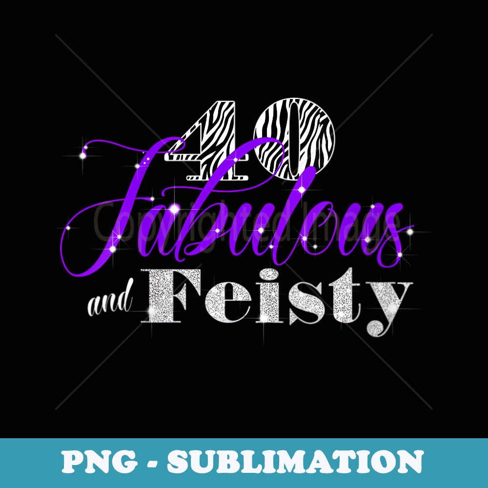 s 40 Fabulous and Feisty - Vintage Sublimation PNG Download