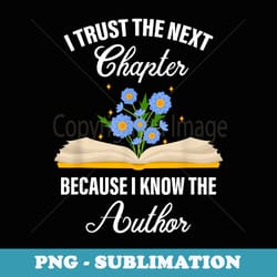 i trust the next chapter because i know the author - retro png sublimation digital download