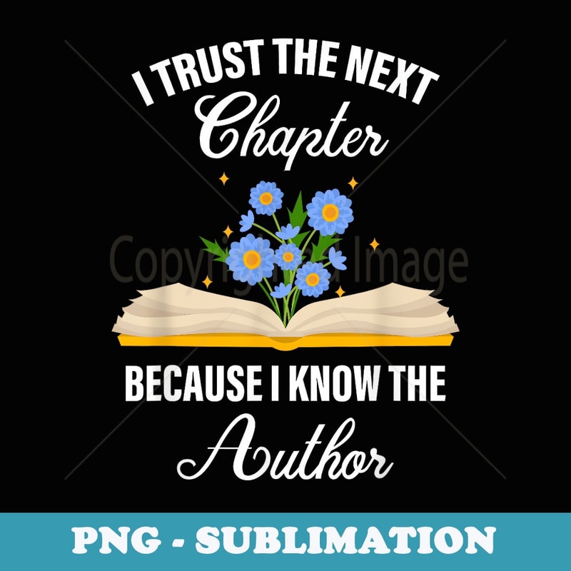 I Trust The Next Chapter Because I Know The Author - Retro PNG Sublimation Digital Download