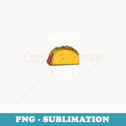 pretend i'm a taco funny halloween food costume tacos - png sublimation digital download