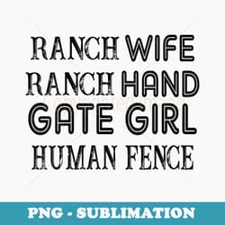 s ranch wife ranch hand gate girl human fence farmer - artistic sublimation digital file