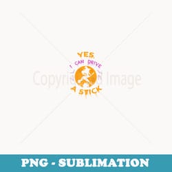 witch yes i can drive a stick for halloween party costume - signature sublimation png file