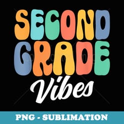 2nd grade vibes retro groovy back to school 2nd grade squad - decorative sublimation png file