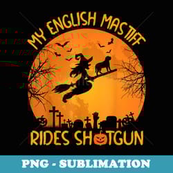 funny my english mastiff rides shotgun witch halloween - creative sublimation png download