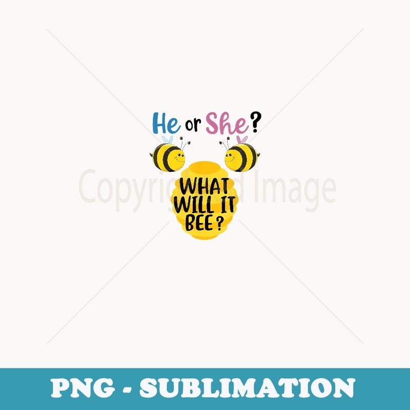 Gender Reveal What Will It Bee He or She - Instant Sublimation Digital Download
