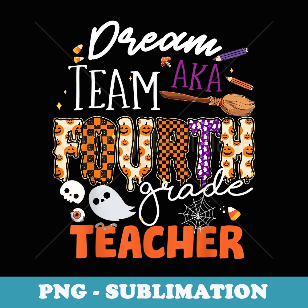 Back to School Dream Team AK Fourth Grade Halloween Teacher - Premium Sublimation Digital Download