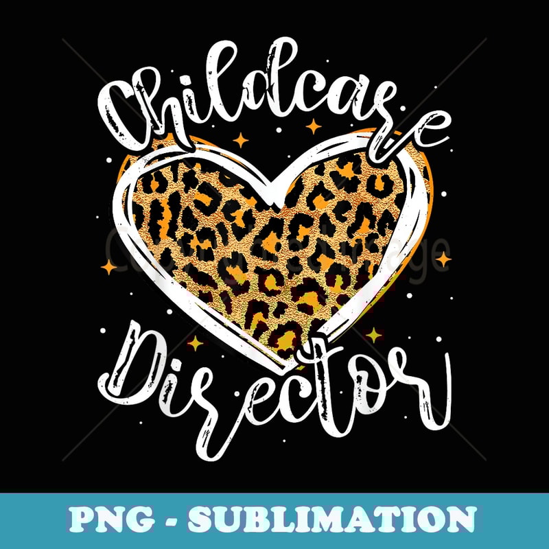 Childcare Director Daycare Provider Teacher Back To School - Instant Sublimation Digital Download