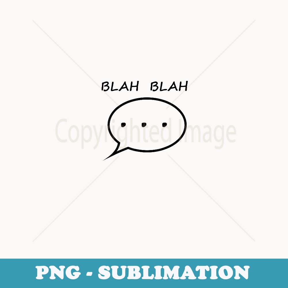 Funny BLAH BLAH - Premium PNG Sublimation File