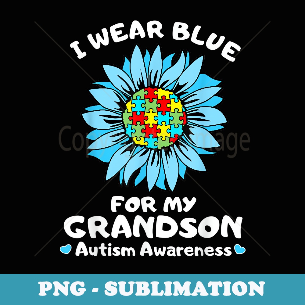 I Wear Blue For My Grandson Autism Awareness - Artistic Sublimation Digital File