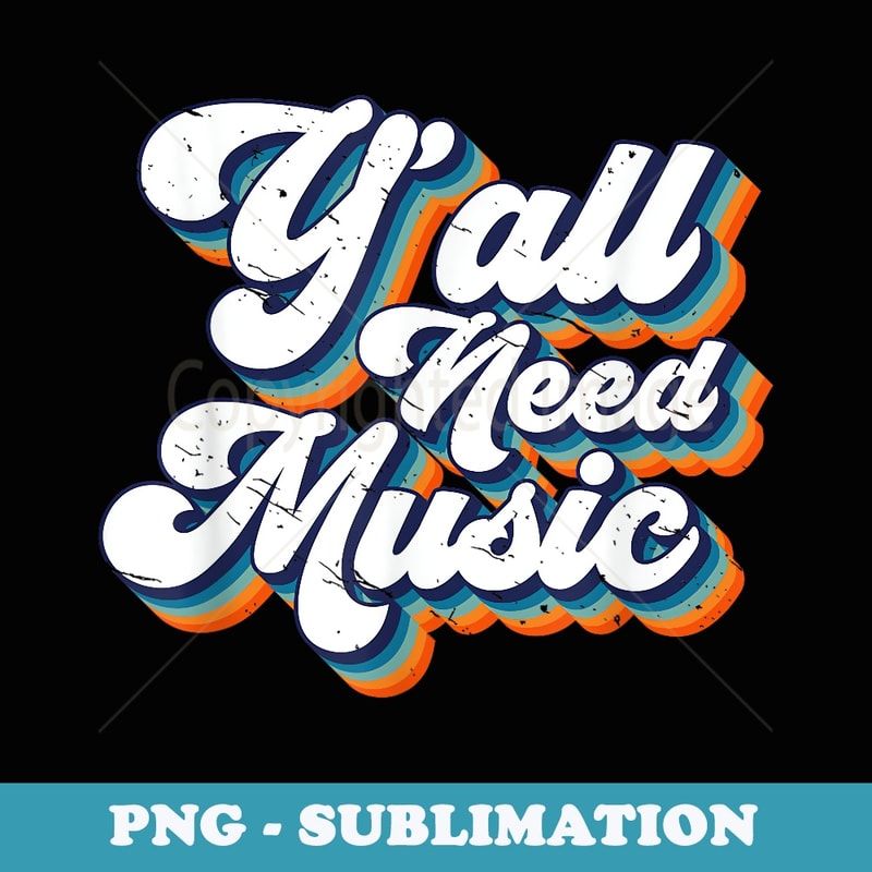 80s Y'all Need Music 1980s Retro Vintage Throwback Music - PNG Sublimation Digital Download
