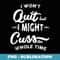 I Won't Quit But I Might Cuss The Whole Time Humor - Digital Sublimation Download File