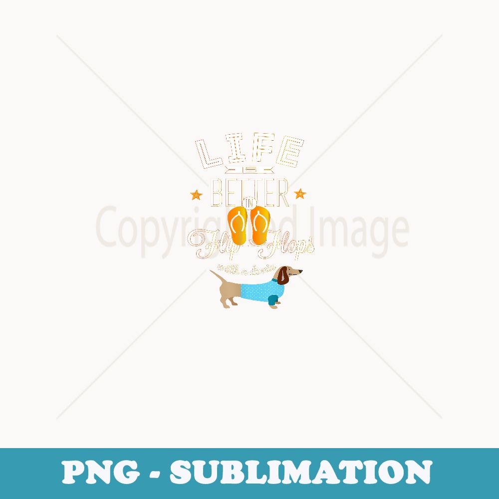 Life is Better in Flip Flops with a Dachshund - Aesthetic Sublimation Digital File
