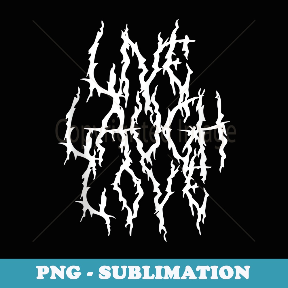 Live Laugh Funny Love Heavy Black Metal Parody Halloween Art - Digital Sublimation Download File