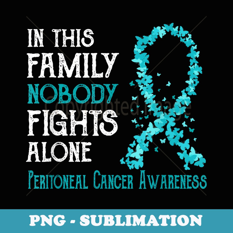 In This Family Nobody Fights Alone Peritoneal Cancer - High-Resolution PNG Sublimation File