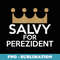 Salvy For Perezident Adult s and - Elegant Sublimation PNG Download