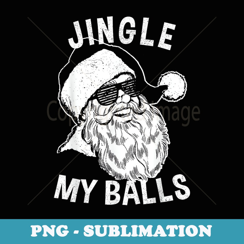 Vintage Hipster Funny Santa Jingle My Balls - Signature Sublimation PNG File