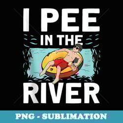 i pee in the river river floating - png transparent sublimation design