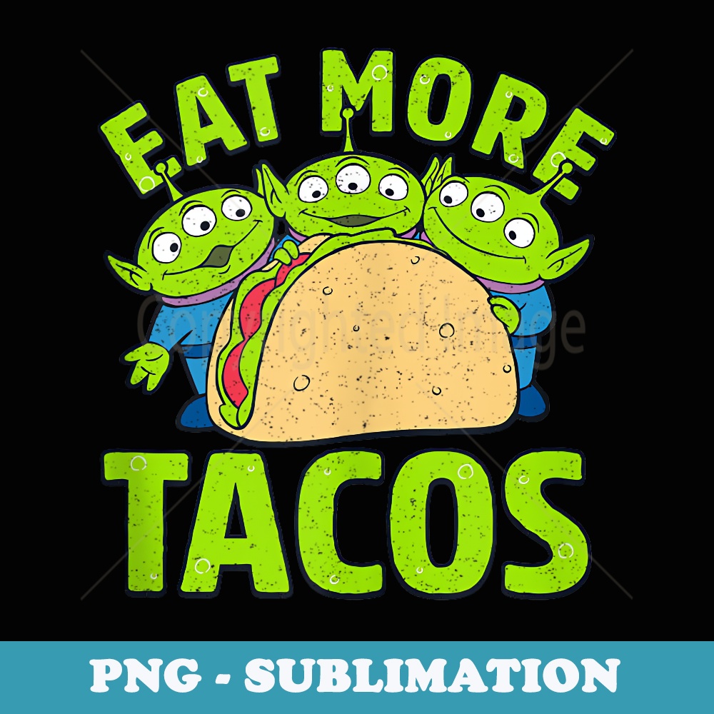 Disney Pixar Toy Story Aliens Eat More Tacos - Digital Sublimation Download File