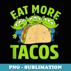 disney pixar toy story aliens eat more tacos - digital sublimation download file
